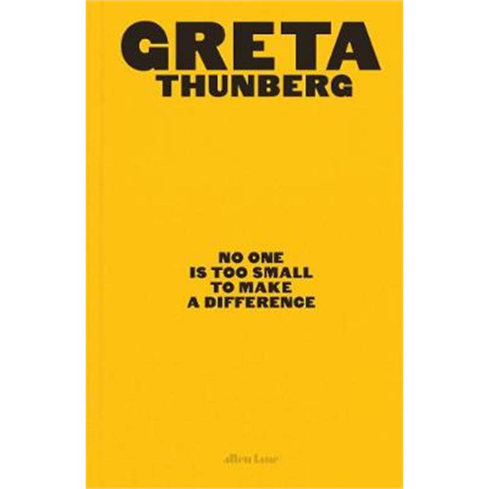 No One Is Too Small to Make a Difference: Illustrated Edition (Hardback) - Greta Thunberg